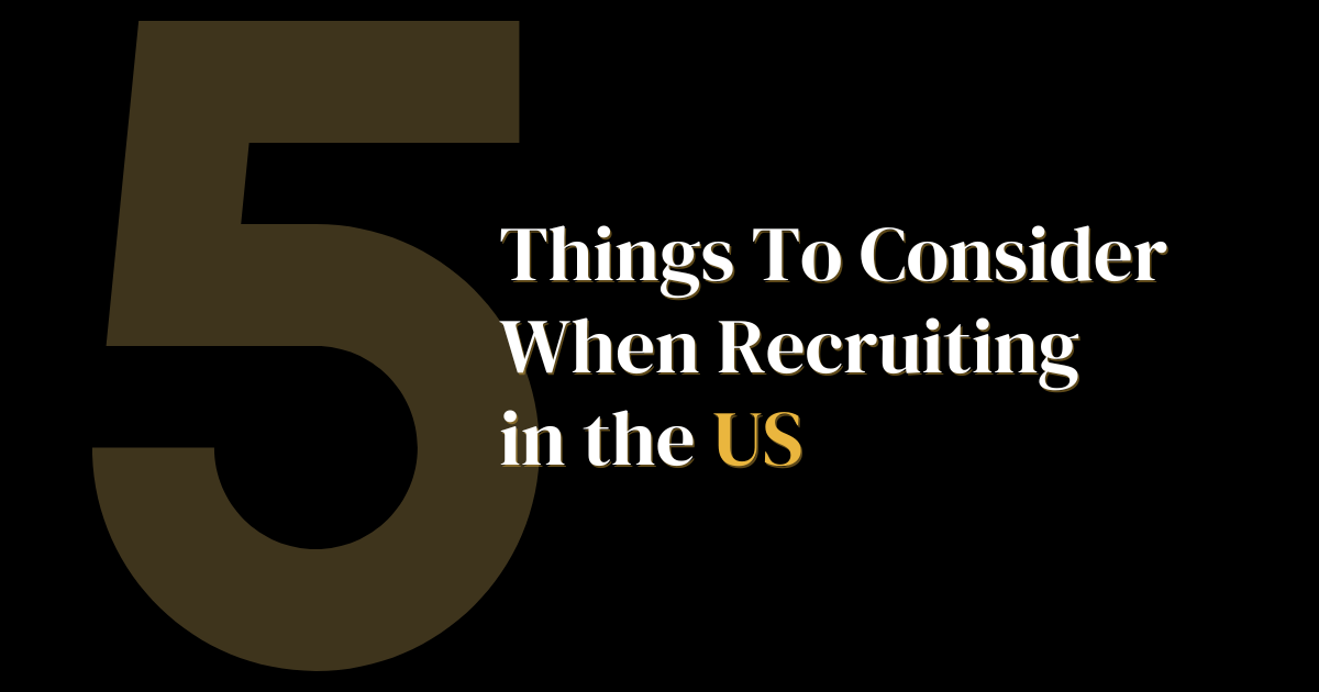 5 Things to Consider When Recruiting in the US