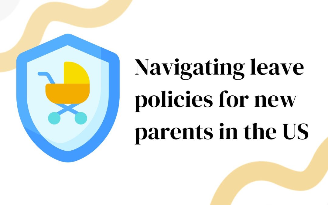 Navigating leave policies for new parents in the US