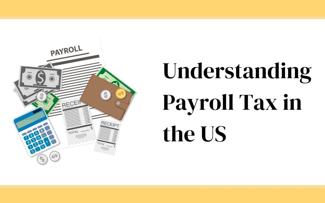 Understanding payroll taxes in the US