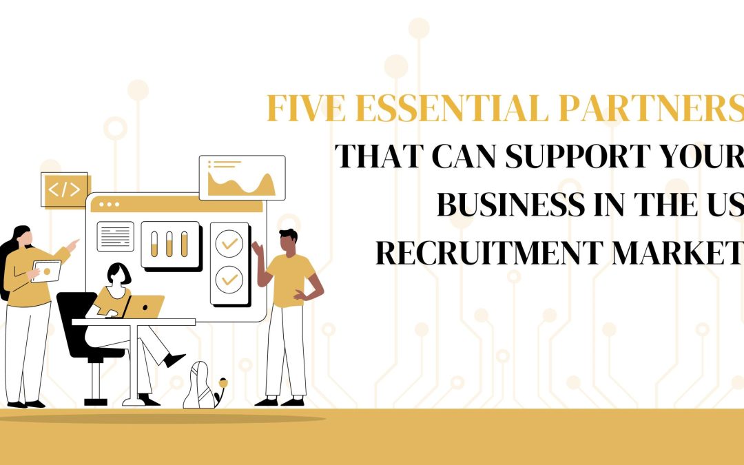 5 essential partners that can support your business in the US recruitment market
