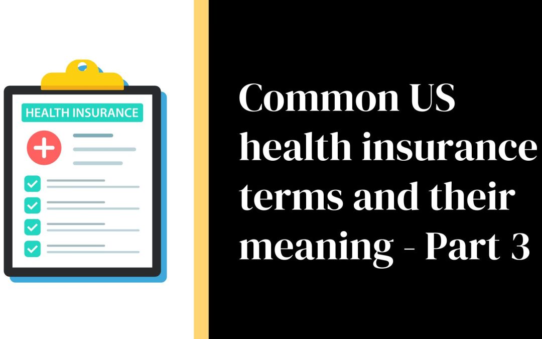 Common health insurance terms and their meaning – Part 3