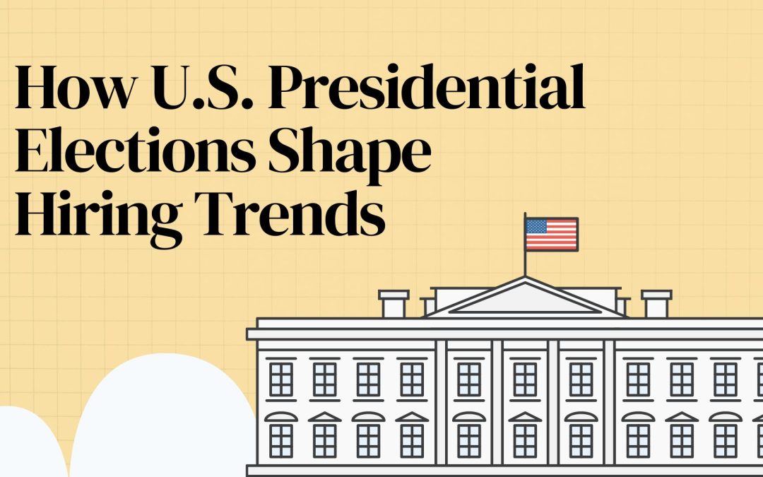 How U.S. Presidential Elections Shape Hiring Trends