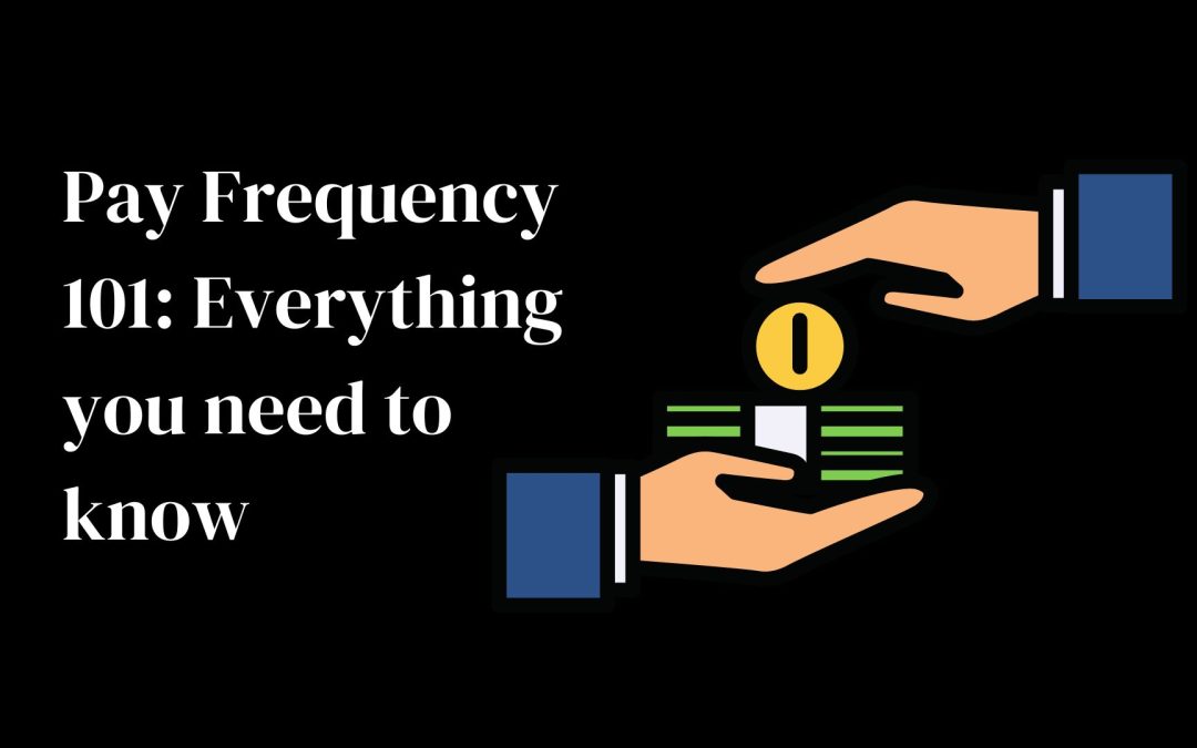 Pay Frequency 101: Everything you need to know