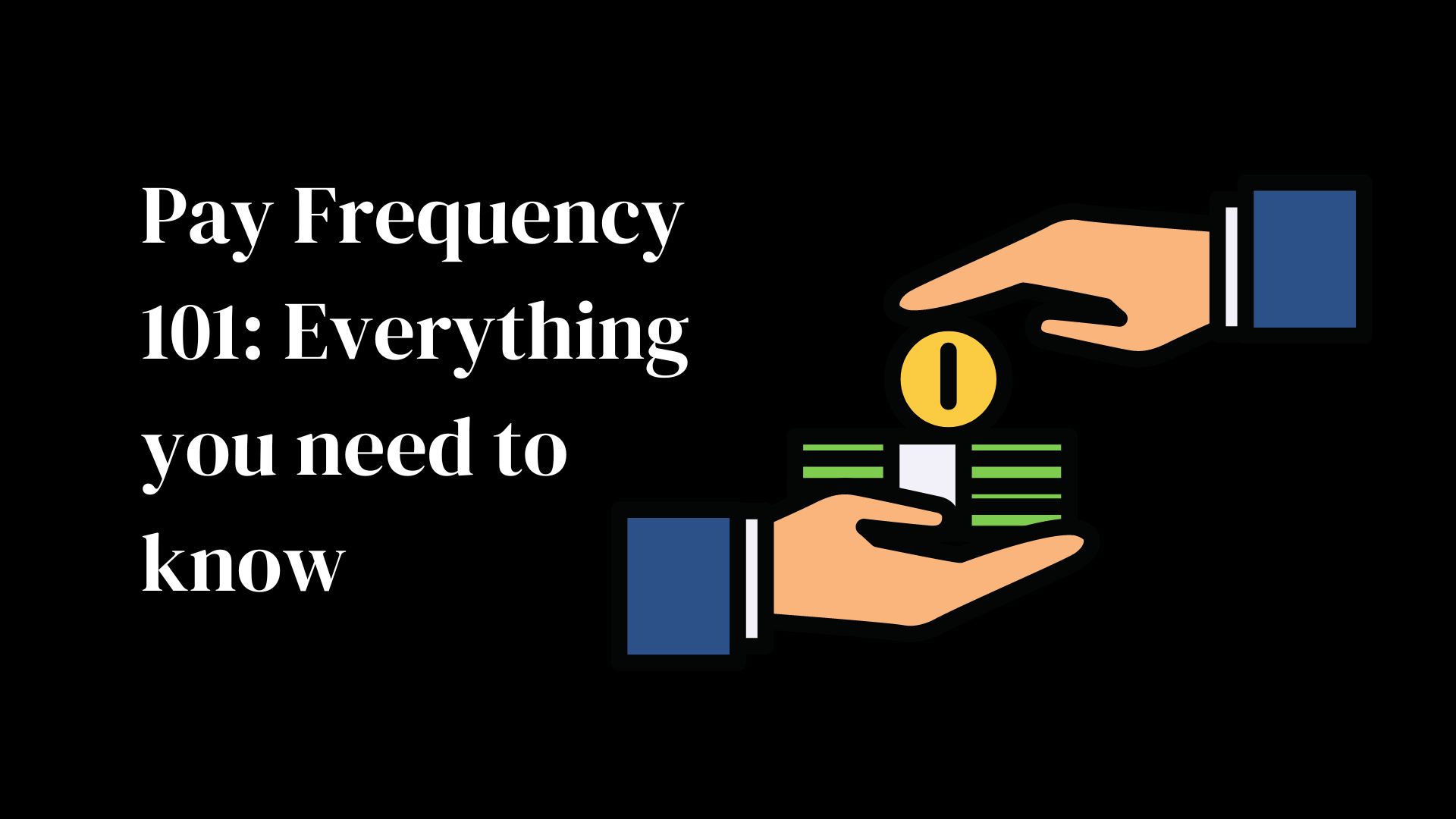 Pay Frequency 101: Everything you need to know