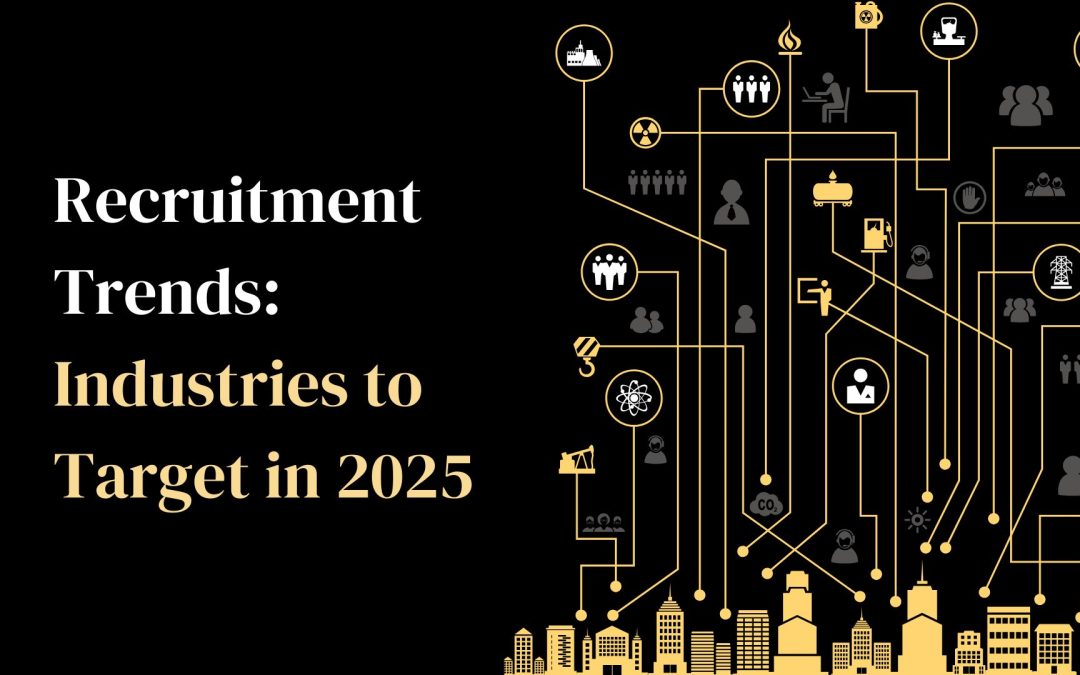 Recruitment Trends: Industries to Target in 2025