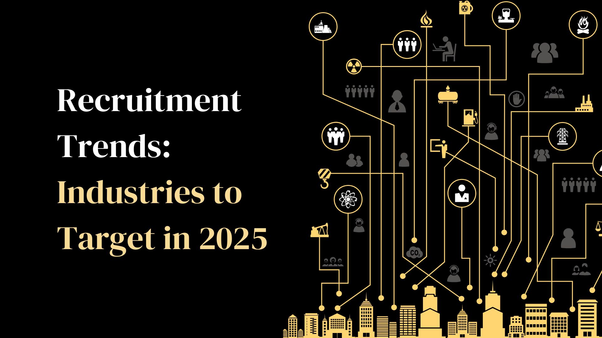 Recruitment Trends: Industries to Target in 2025