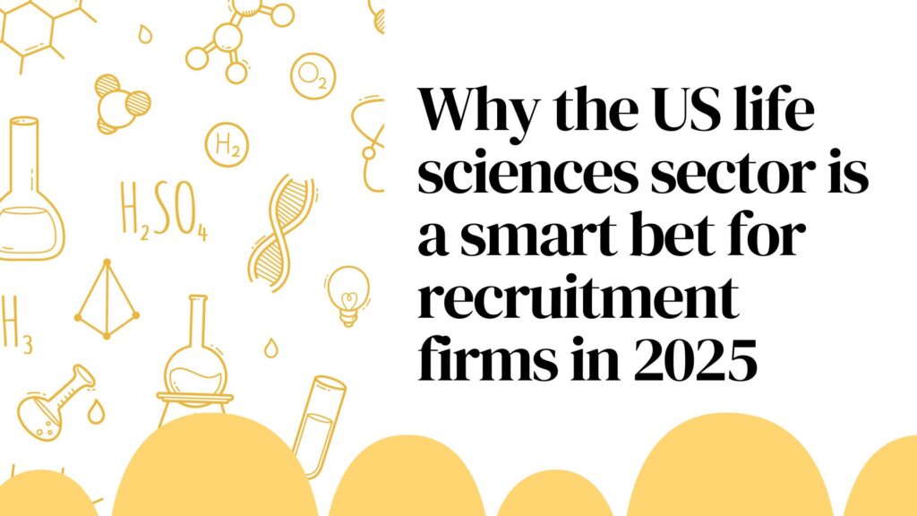 Why the US life sciences sector is a smart bet for recruitment firms in 2025
