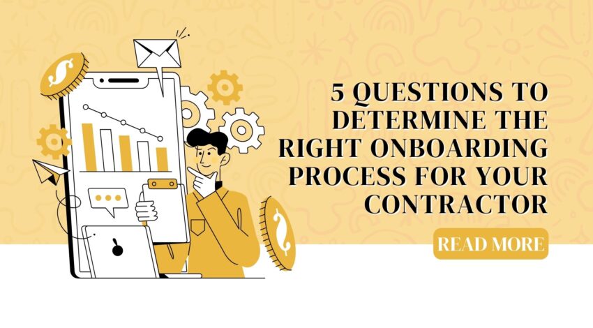 5 questions to help you determine the right onboarding process for your contractor