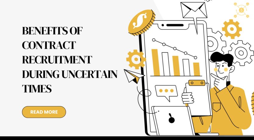 What are the advantages of contract recruitment in times of uncertainty?
