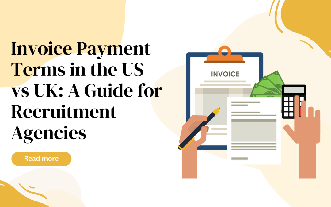 Invoice Payment Terms in the US vs UK: A Guide for Recruitment Agencies