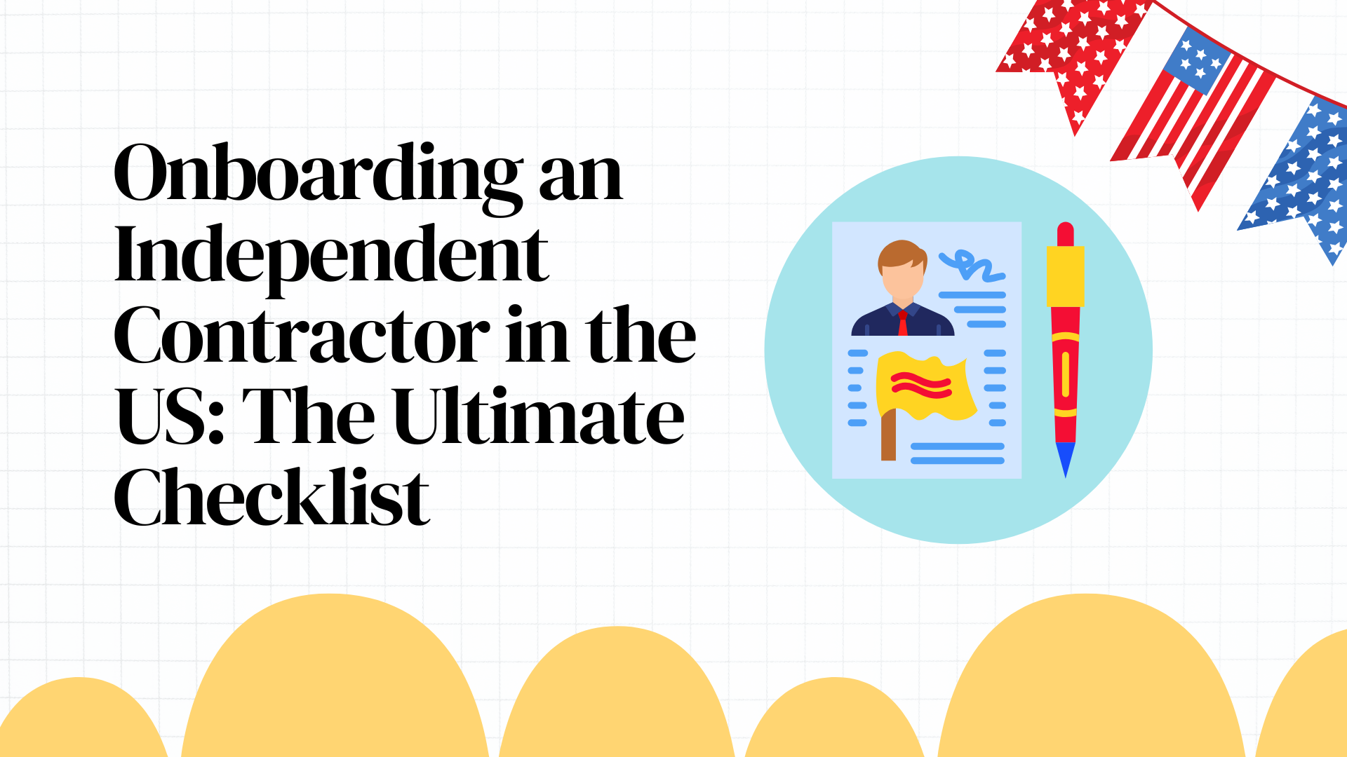Onboarding an Independent Contractor in the US: The Ultimate Checklist