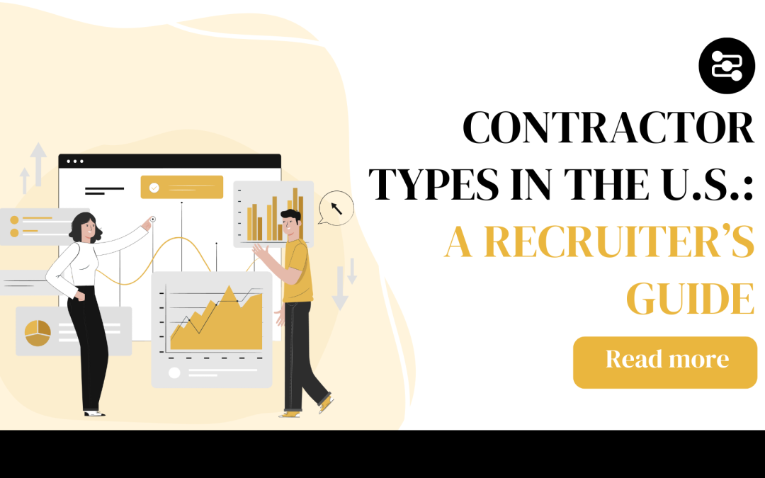 The Different Types of Contractors in the US – A Recruiter’s Guide to Hiring Right and Staying Compliant