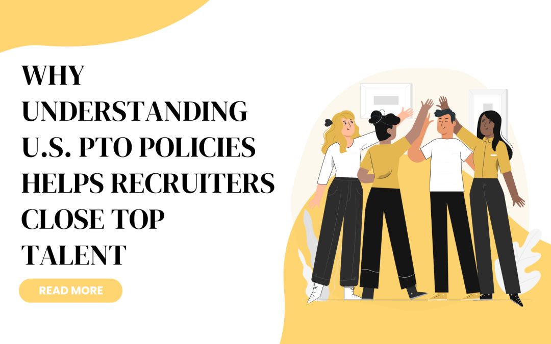 Why Understanding U.S. PTO Policies Helps Recruiters Close Top Talent