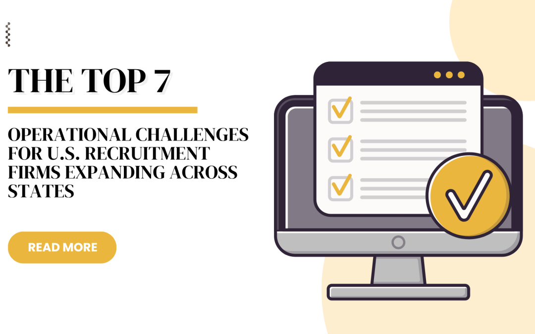 The Top 7 Operational Challenges U.S. Recruitment Firms Face When Expanding Outside Their Home State